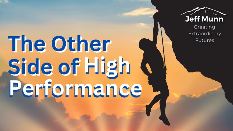 The Other Side of High Performance - Jeff Munn, Creating Extraordinary ...