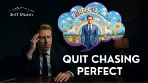 Quit Chasing Perfect