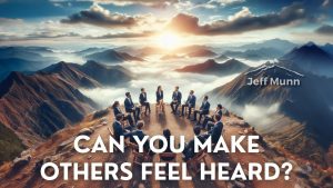 Can You Make Others Feel Heard?